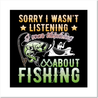 Sorry I Wasn't Listening I Was Thinking About Fishing T-Shirt Posters and Art